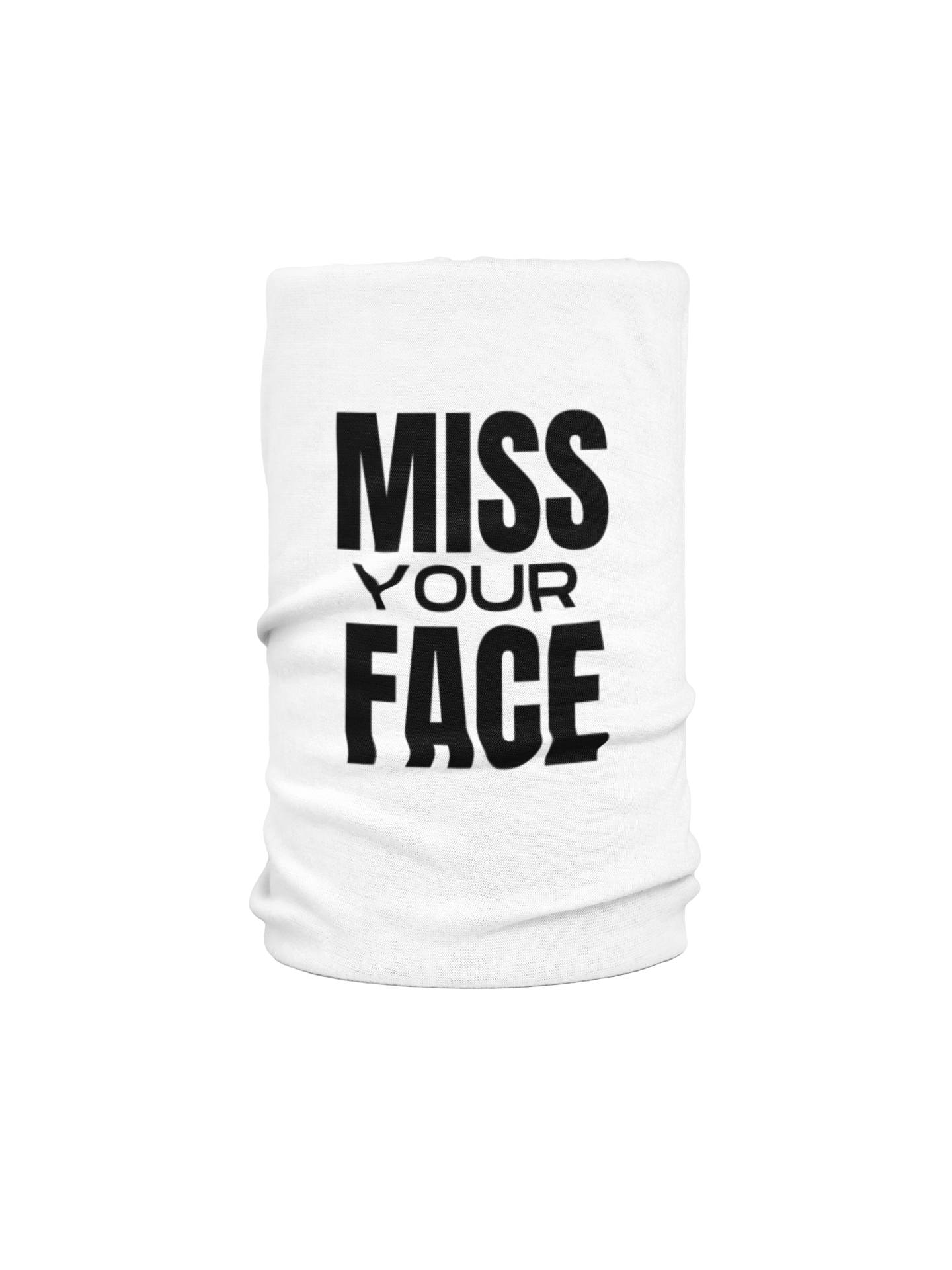 Miss Your Face Mask Pandemic Social Distance Missing Friends Funny Saying  Neck Gaiter -
